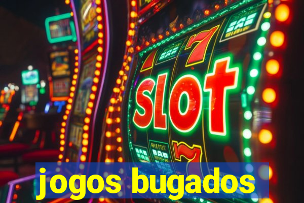 jogos bugados